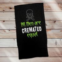 All Men Are Cremated Equal Towel